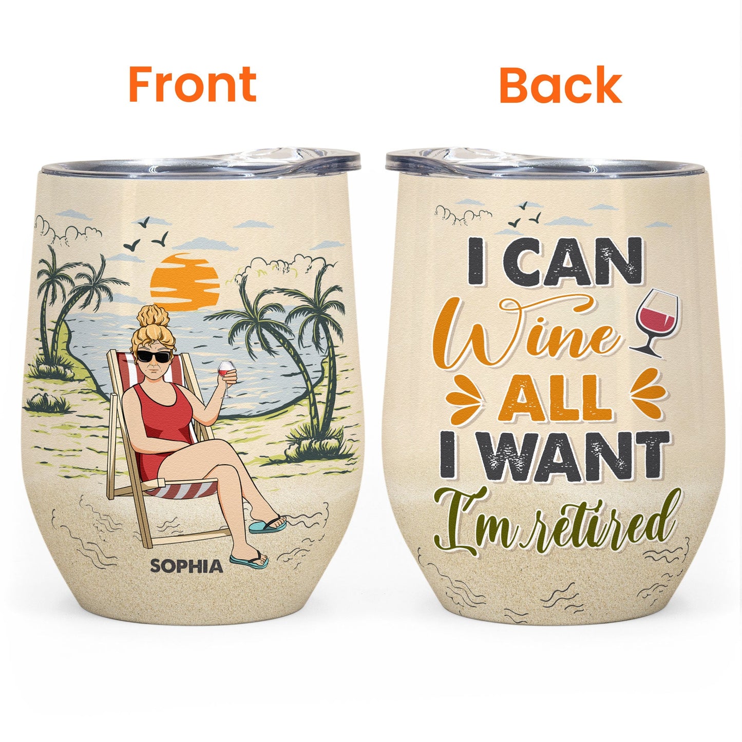 I Can Wine I Am Retired - Personalized Wine Tumbler