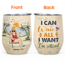 I Can Wine I Am Retired - Personalized Wine Tumbler