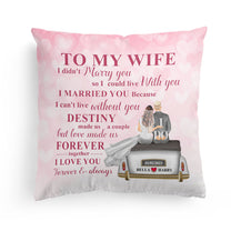 I Can't Live Without You - Personalized Pillow - Wedding, Anniversary, Loving Gift For Newly Wed Couples, Hubby & Wifey, Husband & Wife