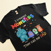 I Create Monsters They Call Me Dad - Personalized Shirt