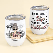 I Don't Give A Sip - Personalized Wine Tumbler - Retirement Gift For Grandpa, Grandma, Mother, Father