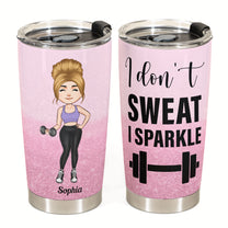 I Don't Sweat I Sparkle  - Personalized Tumbler Cup - Birthday, Motivation Gift For Her, Girl, Woman, Fitness Lover, Gymer