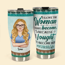 I Fought To Become Her - Personalized 30oz Curved Tumbler - Encourage Gift For Nurses, Doctors, Medical Staff, Colleagues, Co-workers