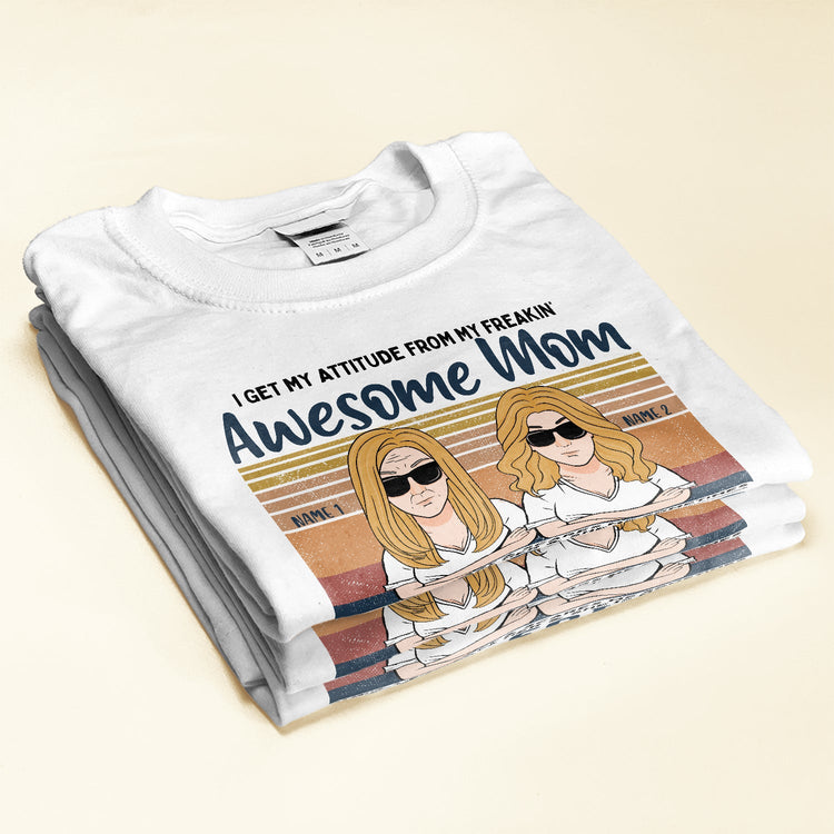 I Get My Attitude From My Mom - Personalized Shirt - Gift For Children