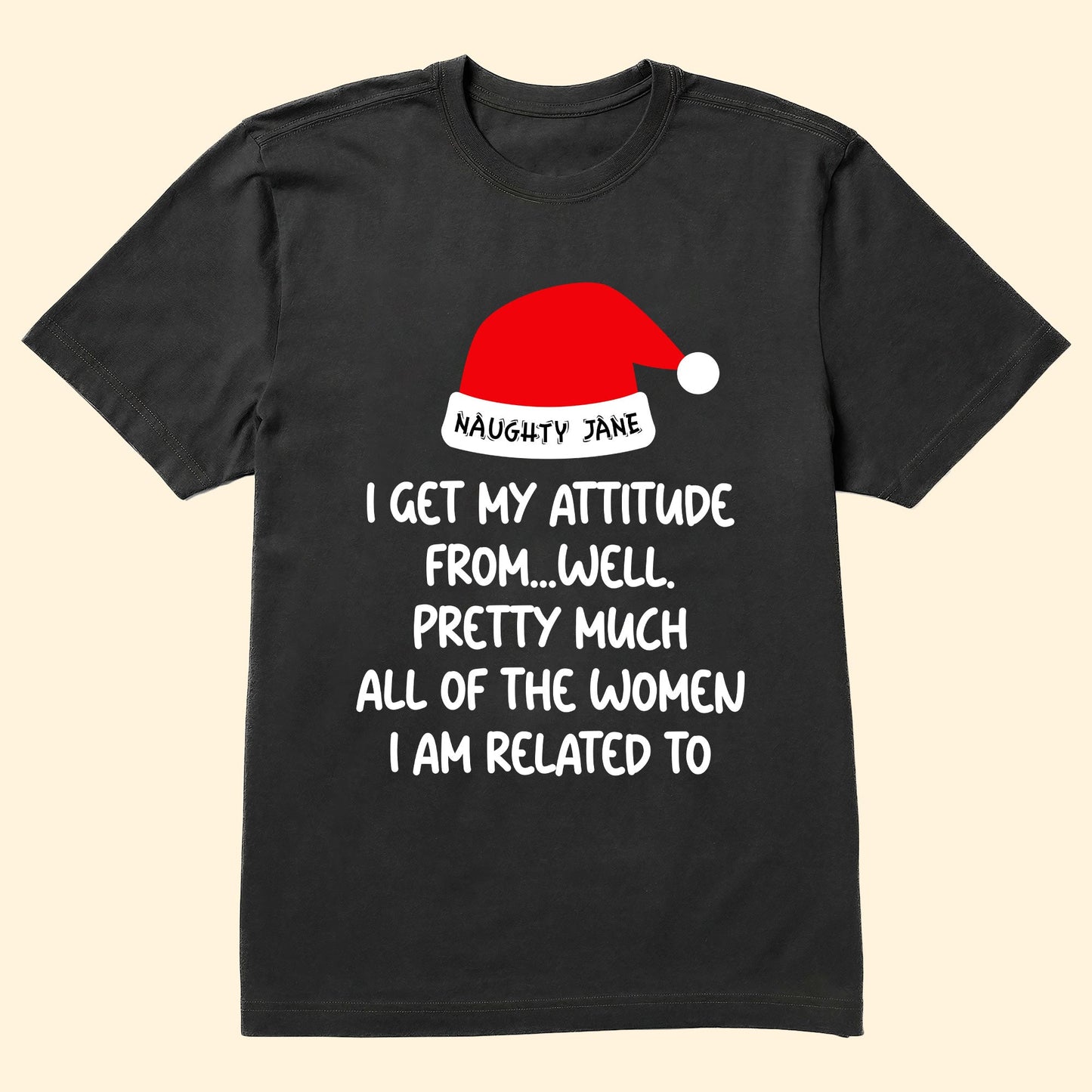 I Get My Attitude From... - Personalized Shirt