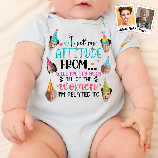 I Get My Attitude - Personalized Photo Baby Onesie