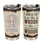 I Grew Up In The Woods The Iwishamuhfukka Woods - Personalized Tumbler Cup - Birthday, Mother's day Gift For Woman, Mother, Mom