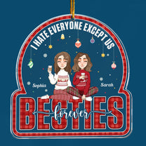 I Hate Everyone Except Us Friendship - Personalized Acrylic Ornament