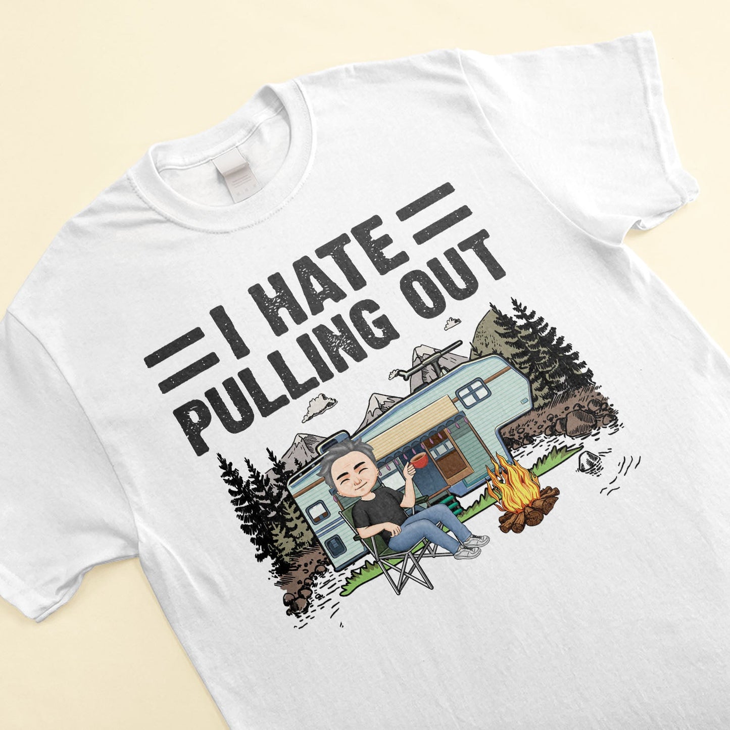 I Hate Pulling Out - Personalized Shirt - Birthday Gift For Traveler, Camper, Adventurer