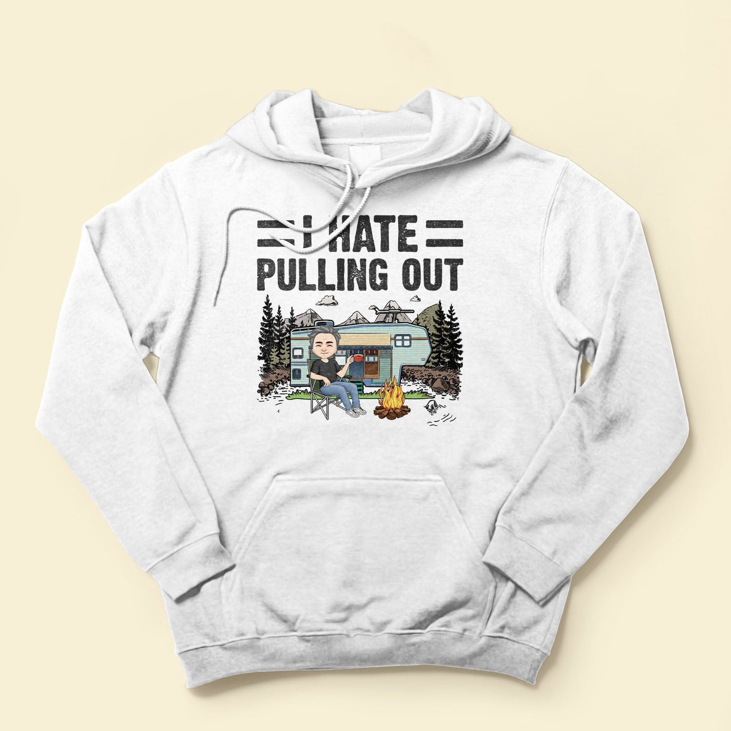 I Hate Pulling Out - Personalized Shirt - Birthday Gift For Traveler, Camper, Adventurer