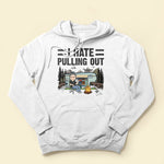 I Hate Pulling Out - Personalized Shirt - Birthday Gift For Traveler, Camper, Adventurer