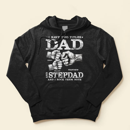 I Have Two Titles Dad And Stepdad - Personalized Shirt