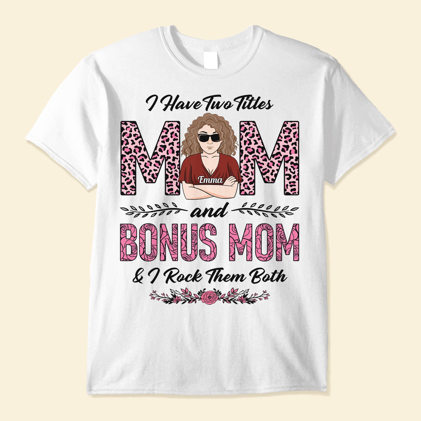 I Have Two Titles Mom & Bonus Mom - Personalized Shirt - Birthday Gift Mother's Day Gift For Mom, Bonus Mom, Step Mom
