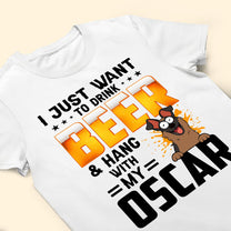 I Just Want To Drink Beer & Hang With My Dogs Cats - Personalized Shirt