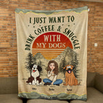 I Just Want To Drink Coffee And Cuddle With My Dog - Personalized Blanket