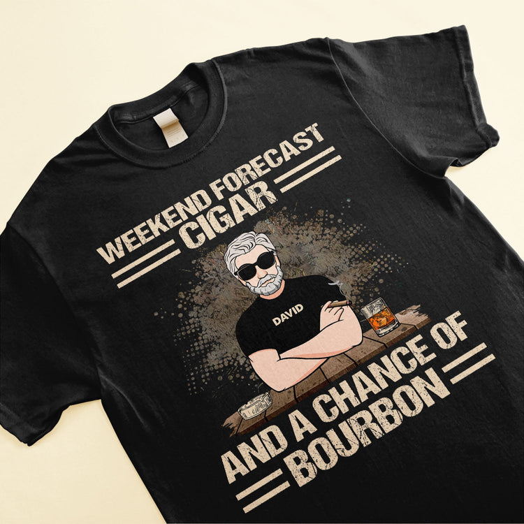Weekend Forecast Cigar And A Chance Of Bourbon - Personalized Shirt - Father's Day Gift For Daddy, Father, Dad, Papa