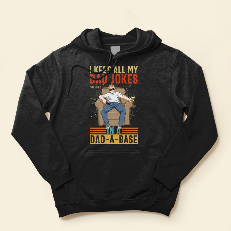 I Keep All My Dad Jokes In A Dad-A-Base  - Personalized Shirt - Birthday, Father's Day ,Funny Gift For Dad, Father, Grandpa, Husband 