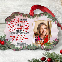 I Know Heaven Is A Beautiful Place - Personalized Aluminum Ornament - Christmas, Memorial Ornament Gift For Family, Mom, Dad, Daughter, Son