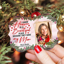 I Know Heaven Is A Beautiful Place - Personalized Aluminum Ornament - Christmas, Memorial Ornament Gift For Family, Mom, Dad, Daughter, Son