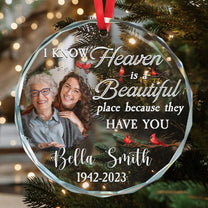 I Know Heaven Is A Beautiful Place - Personalized Glass Ornament