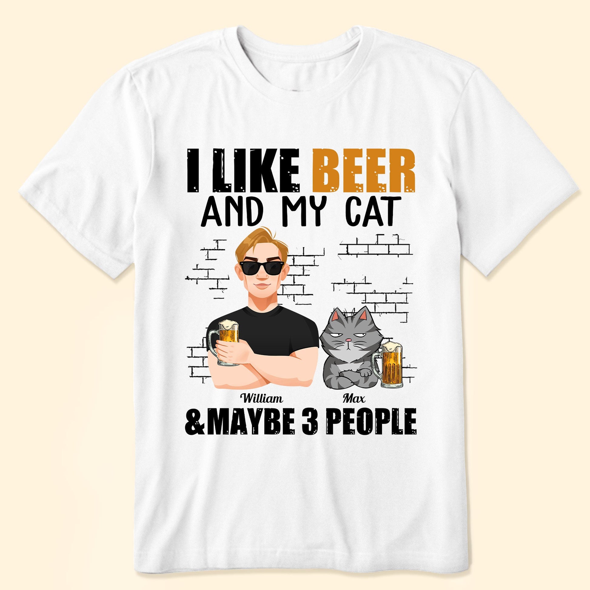 I Like Beer And My Cats And Maybe 3 People - Personalized Shirt