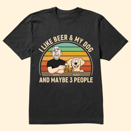 I Like Beer And My Dogs And Maybe 3 People Ver 2- Personalized Shirt