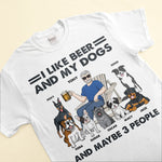 I Like Beer My Dogs & 3 People - Personalized Shirt - Birthday Gift For Dog Lover, Dog Dad, Dog Mom
