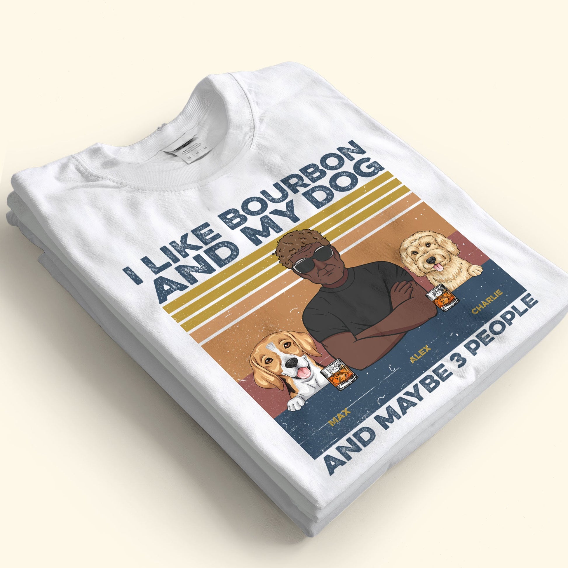 I Like Bourbon, Beer, And My Dogs, And Maybe 3 People Ver2 - Personalized Shirt