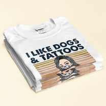 I Like Dogs And Tattoos- Personalized Shirt - Birthday Gift For Tattoo Girl, Dog Mom, Dog Lovers