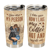 I Like You How I Like My Coffee, Hot And Inside Me - Personalized Tumbler Cup - Birthday, Loving Gift For Couples, Husband, Wife, Boyfriend, Girlfriend
