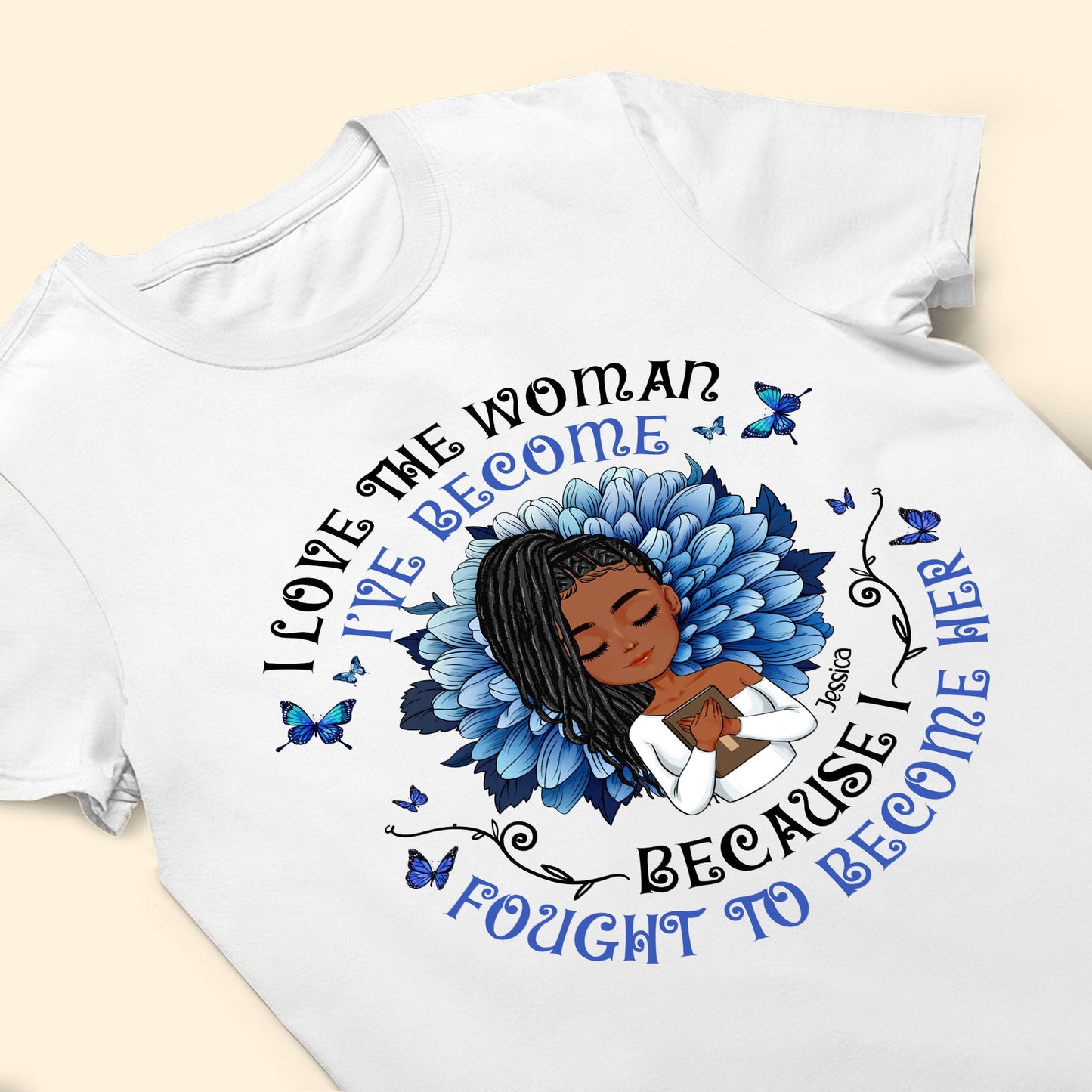 I Love The Woman I've Become - Personalized Shirt