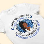I Love The Woman I've Become - Personalized Shirt