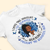 I Love The Woman I've Become - Personalized Shirt