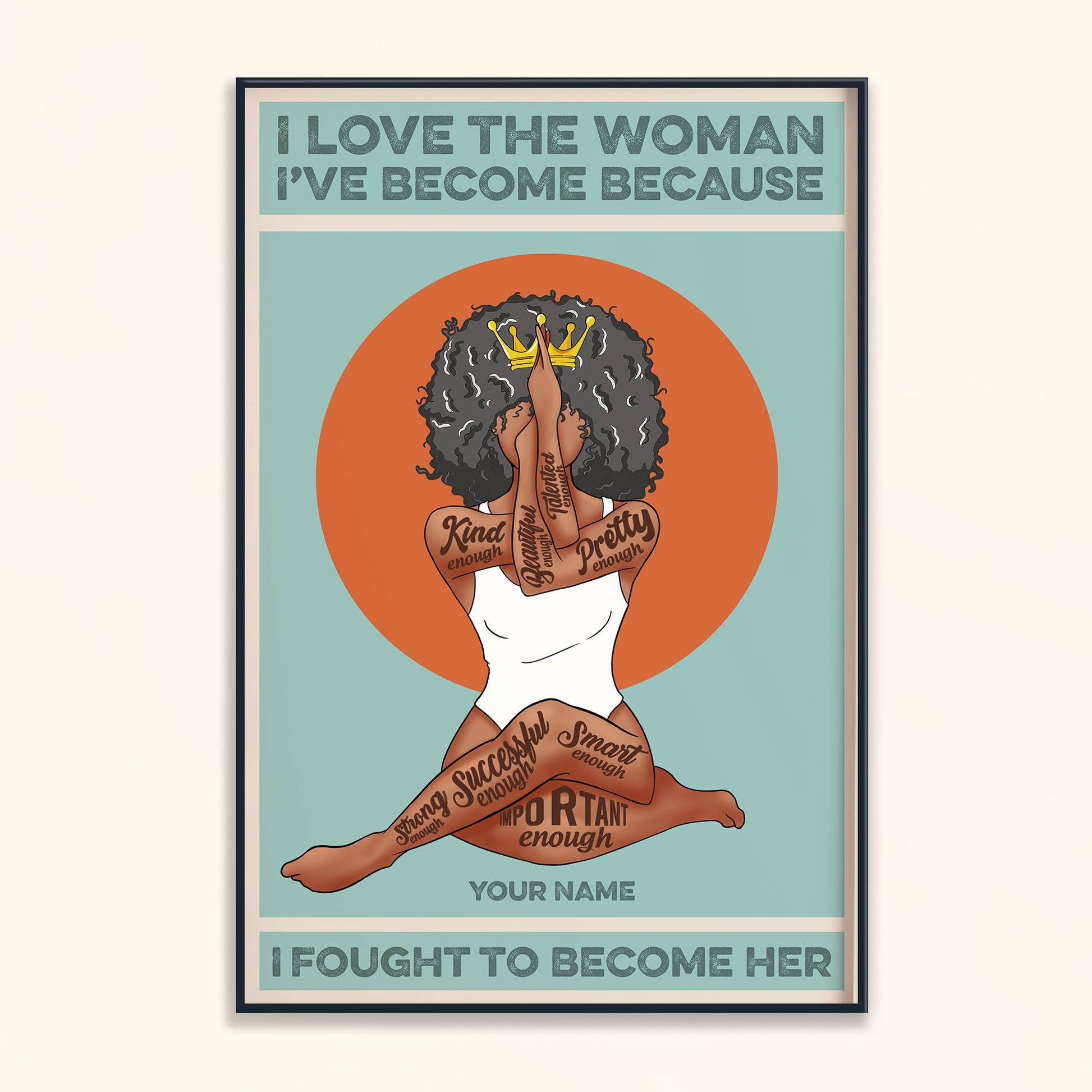 I Love The Woman I've Become Because I Fought To Become Her - Personalized Poster/Canvas - Christmas Gift For Black Women