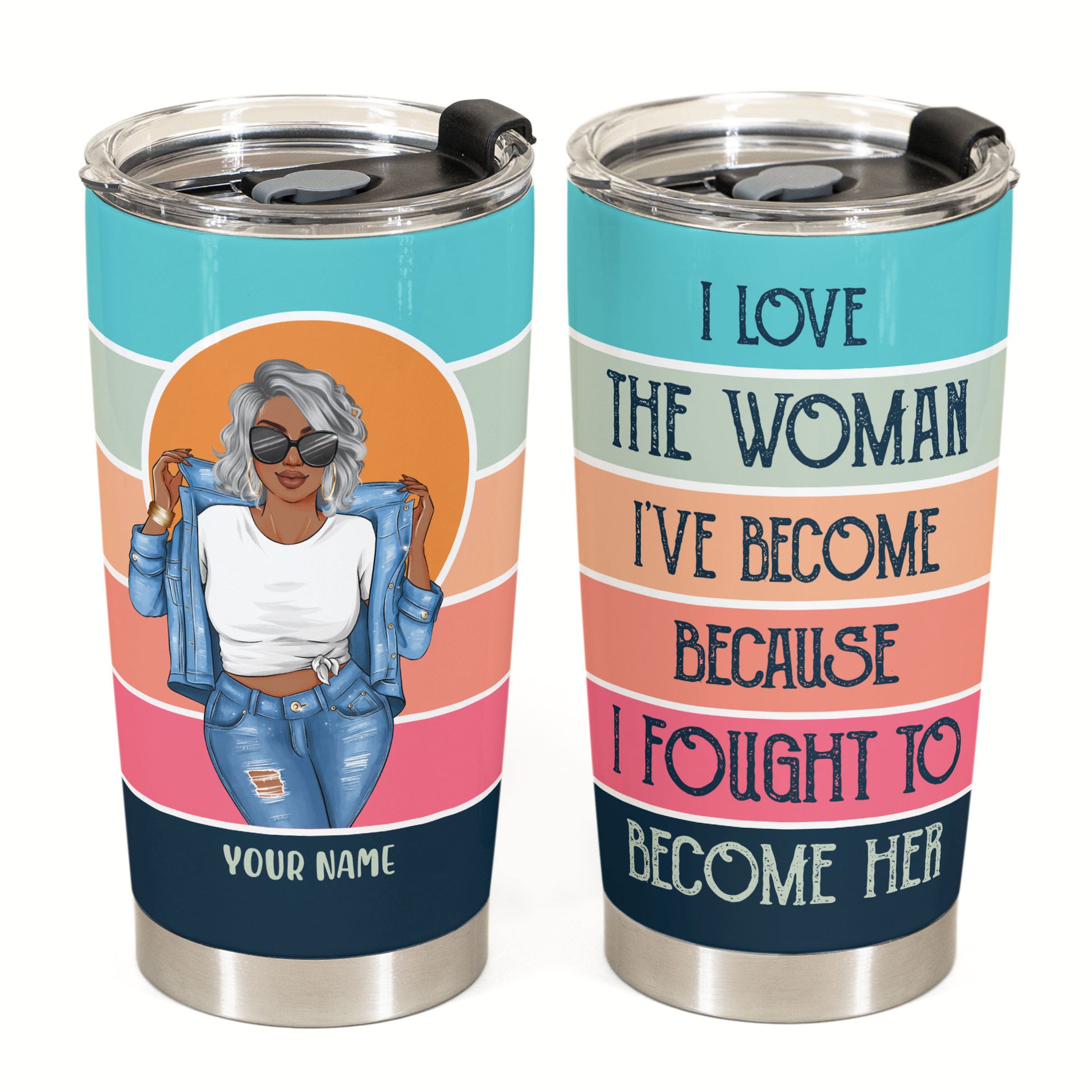 I Love The Woman I've Become - Personalized Tumbler Cup - Birthday Gift For Women