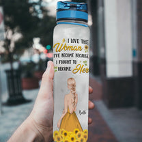 I Love The Woman I've Become - Personalized Water Tracker Bottle - Birthday, Motivational Gift For Her, Girls, Sunflowers Girl, Positive Gift