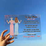 I Love You Mom I Do - Personalized Acrylic Plaque - Birthday Gift, Mother's Day Gift For Mom, Gift From Daughters