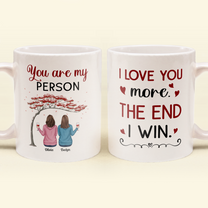 I Love You More The End I Win - Personalized Mug - Birthday Gift For Bestie, Best Friend, BFF