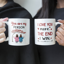 I Love You More The End I Win - Personalized Mug - Birthday Gift For Bestie, Best Friend, BFF
