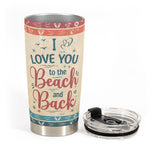 I Love You To The Beach And Back - Vintage Version - Personalized Tumbler Cup