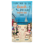 I Love You To The Beach & Back - Personalized Beach Towel