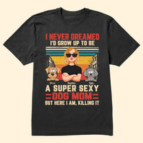 I Never Dreamed I'd Grow Up - Personalized Shirt