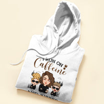 I Run On Caffeine And Kisses - Personalized Shirt