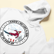 I Ski Like A Girl - Personalized Shirt - Gift For Skiing Lovers