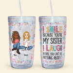 I Smile Because You Are My Sister - Personalized Acrylic Tumbler With Straw