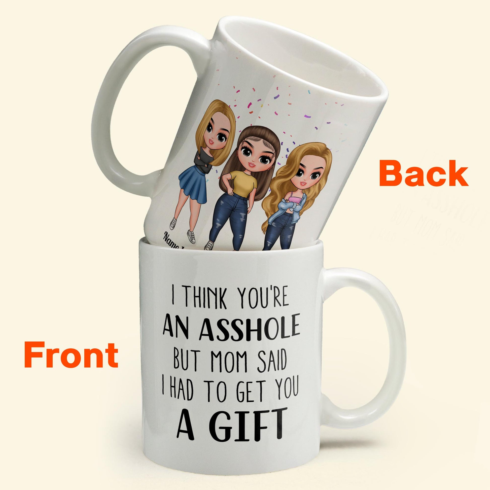 I Think You'Re An Asshole - Personalized Mug - Birthday, Christmas Gift For Sisters 