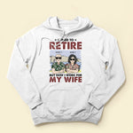 I Tried To Retire But Now I Work For My Wife - Personalized Shirt - Gift For Husband, Old Man