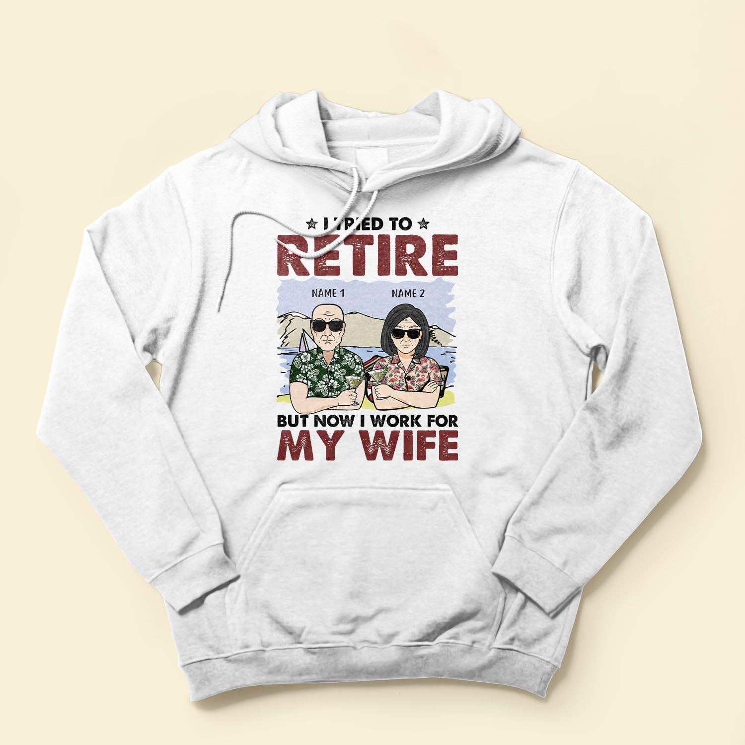 I Tried To Retire But Now I Work For My Wife - Personalized Shirt - Gift For Husband, Old Man