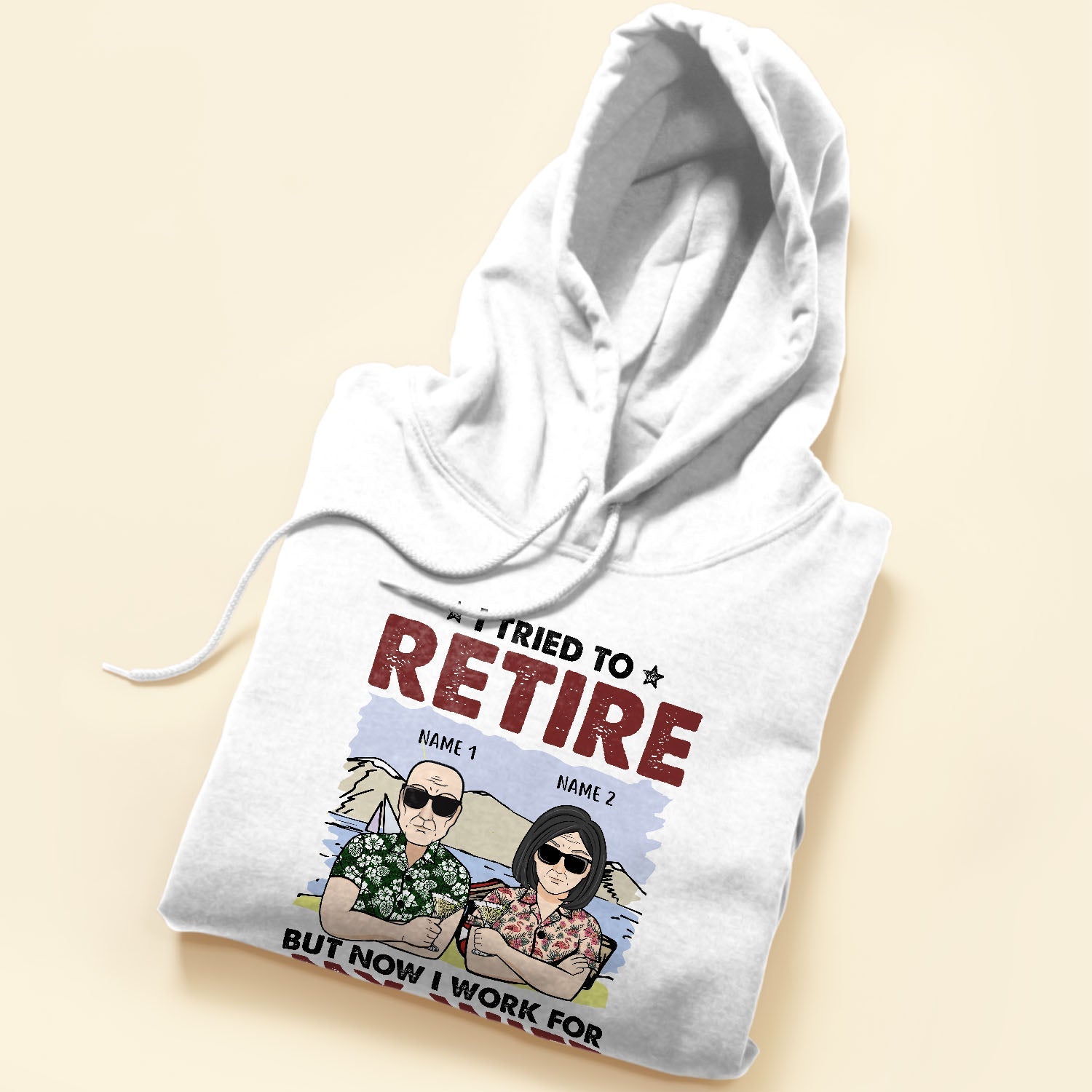 I Tried To Retire But Now I Work For My Wife - Personalized Shirt - Gift For Husband, Old Man