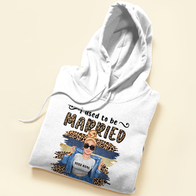 I Used To Be Married - Personalized Shirt - Gift For Divorce Woman - Chubby Girl Front